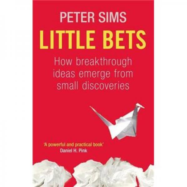 Little Bets: How Big Ideas Emerge from Small Discoveries