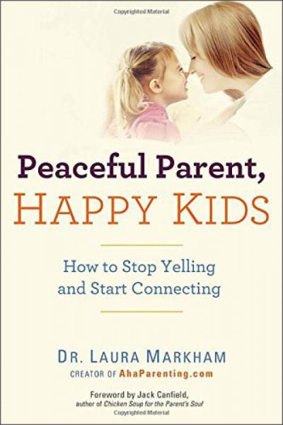 Peaceful Parent, Happy Kids  How to Stop Yelling