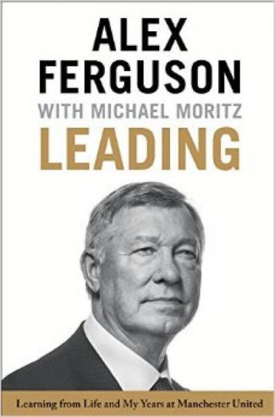 Leading：Learning from Life and My Years at Manchester United