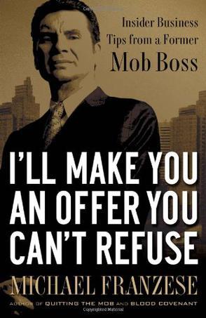I'll Make You an Offer You Can't Refuse：Insider Business Tips from a Former Mob Boss (NelsonFree)