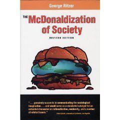 The McDonaldization of Society：An Investigation Into the Changing Character of Contemporary Social Life