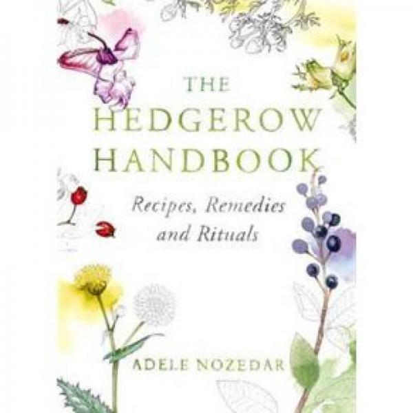 The Hedgerow Handbook: Recipes, Remedies and Rituals