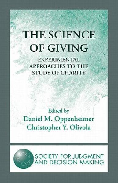 The Science of Giving: Experimental Approaches to the Study of Charity