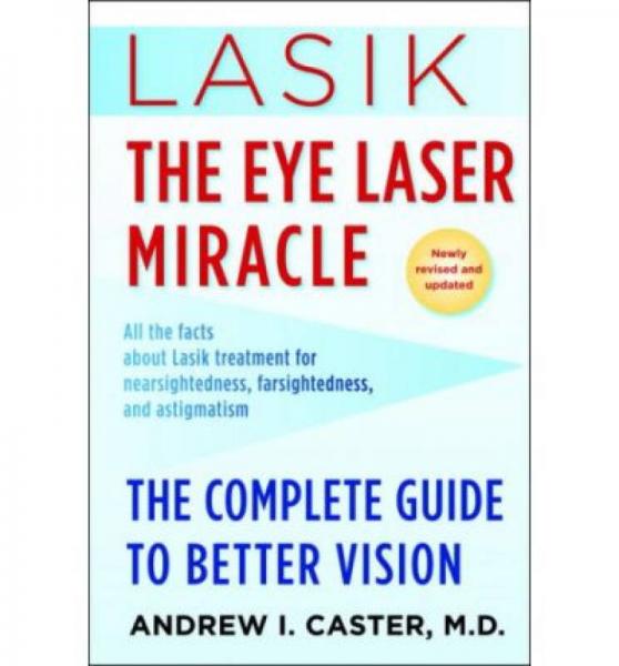 Lasik: The Eye Laser Miracle  The Complete Guide