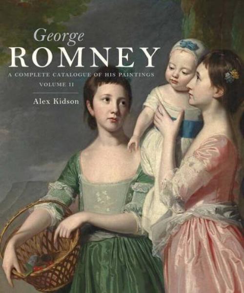 George Romney: A Complete Catalogue Of His Paintings