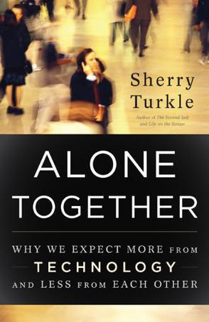 Alone Together：Why We Expect More from Technology and Less from Each Other