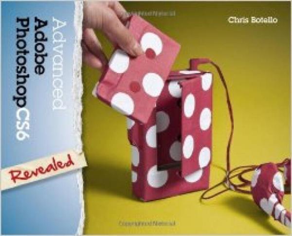 Advanced Adobe Photoshop Cs6 Revealed