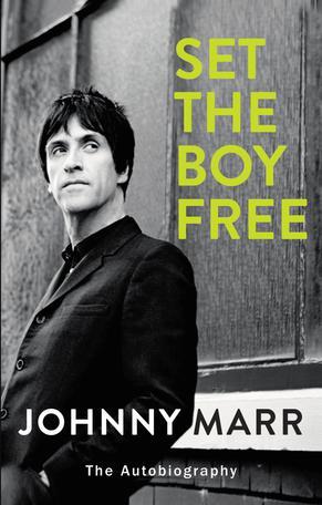Set The Boy Free：Johnny Marr - The Autobiography