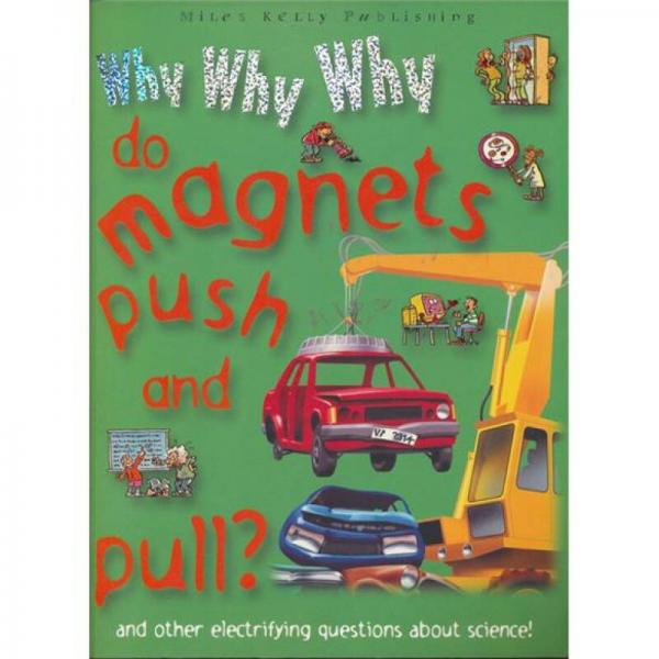 Why Why Why Do Magnets Push and Pull?