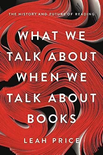 What We Talk about When We Talk about Books：The History and Future of Reading