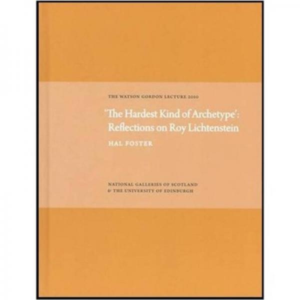 'The Hardest Kind of Archetype': Reflections on Roy Lichetenstein: The Watson Gordon Lecture 2010