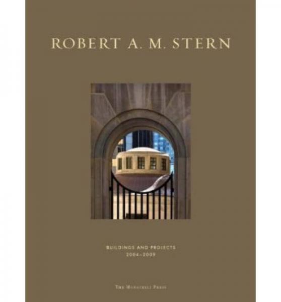 Robert A. M. Stern：Buildings & Projects 2004-2009