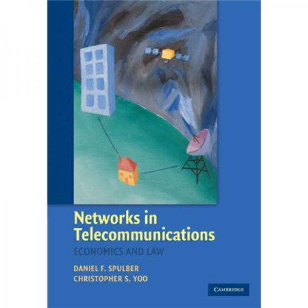 Networks in Telecommunications:Economics and Law[电信网络——经济与法律]