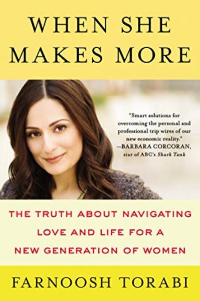 When She Makes More : The Truth About Navigating Love and Life for a New Generation of Women