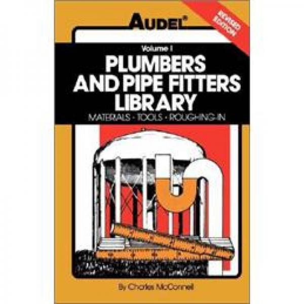 Plumbers and Pipe Fitters Library: Materials, Tools, Roughing-In
