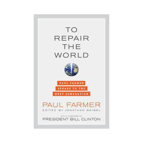 To Repair the World: Paul Farmer Speaks to the Next Generation
