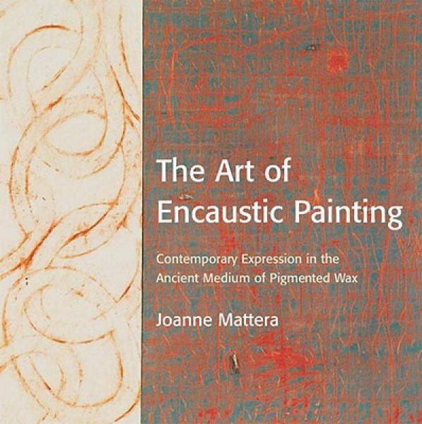 The Art of Encaustic Painting: Contemporary Expr