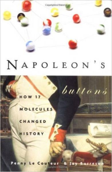 Napoleon's Buttons: How 17 Molecules Changed History：Napoleon's Buttons: How 17 Molecules Changed History