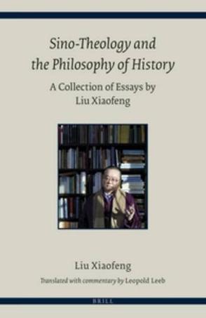 Sino-theology and the Philosophy of History：A Collection of Essays by Liu Xiaofeng