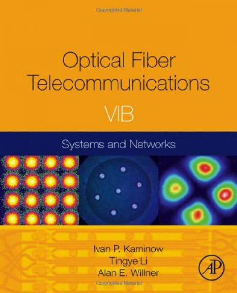 Optical Fiber Telecommunications Volume VIB: Systems and Networks  光纤通信，卷B