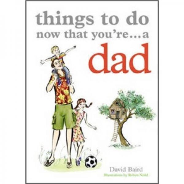 Things to Do Now That You're... a Dad[要做的事情，現(xiàn)在你是爸爸]
