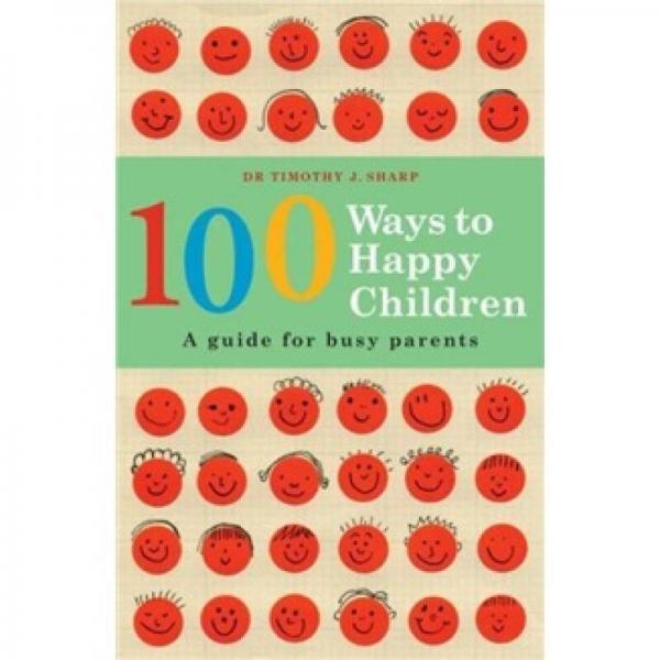 100 Ways to Happy Children: A Guide for Busy Parents
