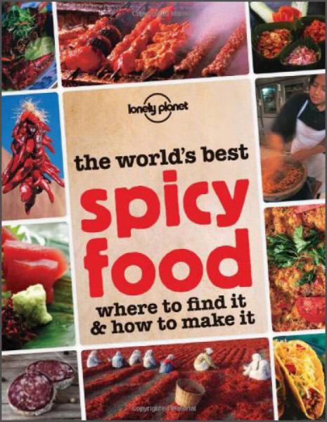 Lonely Planet: The World's Best Spicy Food (General Pictorial)孤独星球旅行指南：世界上最棒的辣的食物