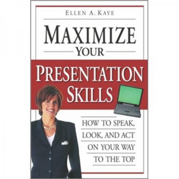 Maximize Your Presentation Skills[高效提高你的演讲技巧]