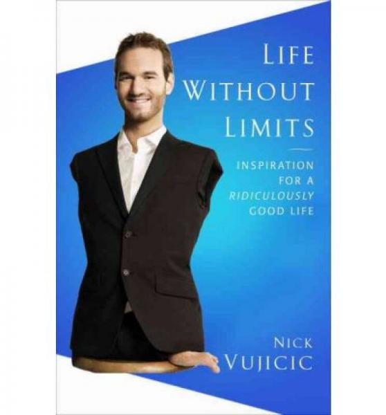 Life Without Limits：Inspiration for a Ridiculously Good Life