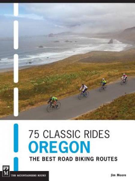 75 Classic Rides Oregon: The Best Road Biking Routes