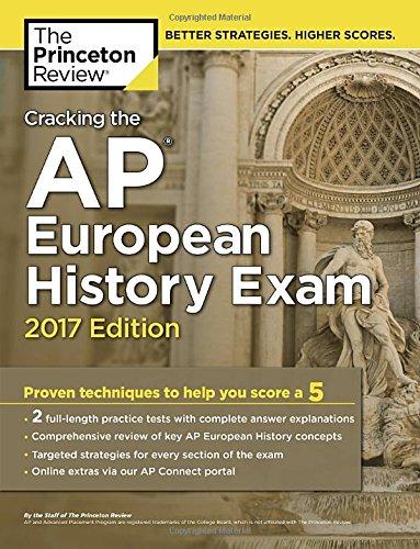 Cracking the AP European History Exam, 2017 Edition: Proven Techniques to Help You Score a 5