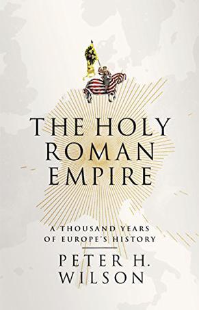 The Holy Roman Empire：A Thousand Years of Europe's History