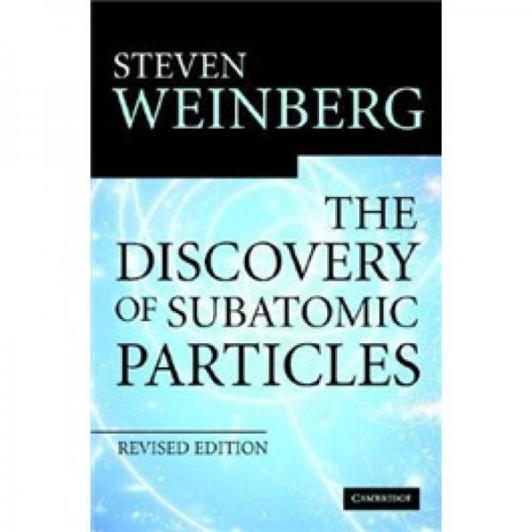 The Discovery of Subatomic Particles Revised Edition