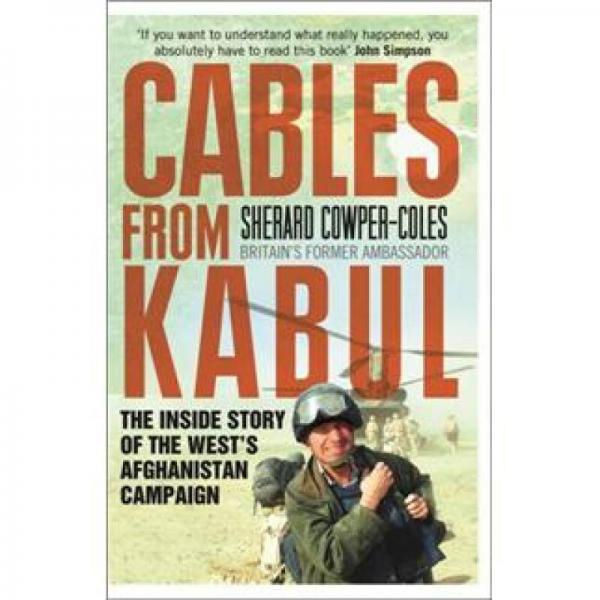 Cables from Kabul: The Inside Story of the West's Afghanistan Campaign