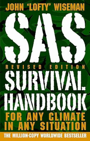 SAS Survival Handbook: For Any Climate, in Any Situation, Revised Edition 