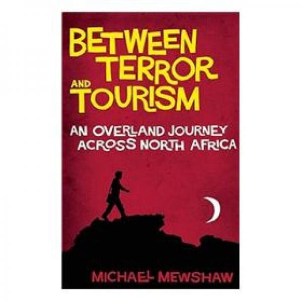 Between Terror and Tourism: An Overland Journey Across North Africa