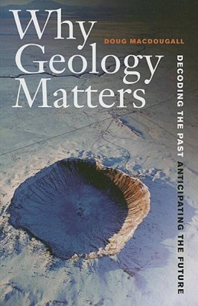 Why Geology Matters: Decoding the Past, Anticipating the Future