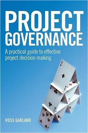 Project Governance：A Practical Guide to Effective Project Decision Making