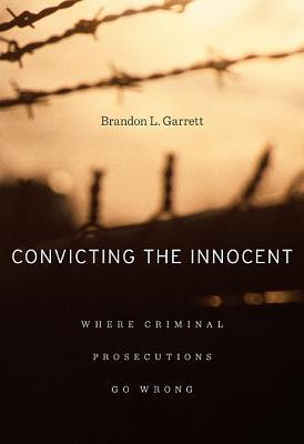 ConvictingtheInnocent:WhereCriminalProsecutionsGoWrong