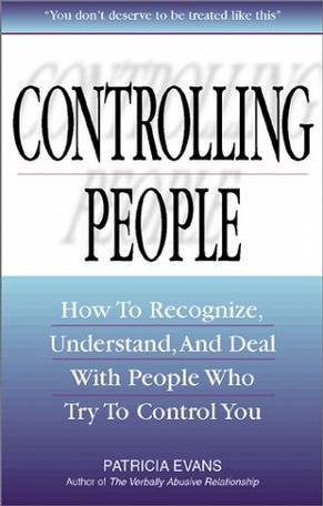 Controlling People：How to Recognize, Understand, and Deal with People Who Try to Control You