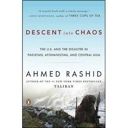 DescentintoChaos:TheU.S.andtheDisasterinPakistan,Afghanistan,andCentralAsia
