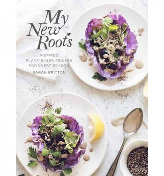 My New Roots  Inspired Plant-Based Recipes for E