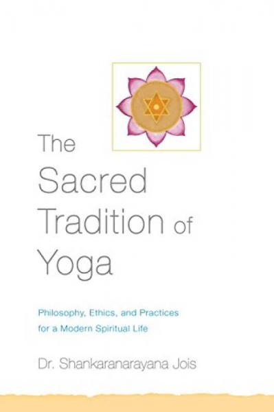 The Sacred Tradition of Yoga  Philosophy, Ethics