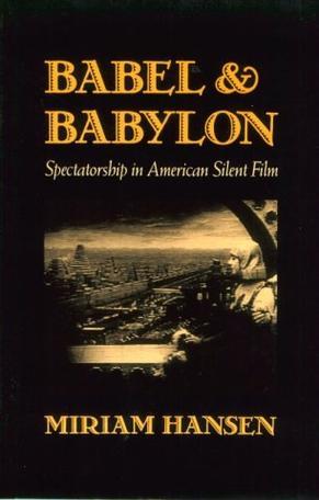 Babel and Babylon：Spectatorship in American Silent Film