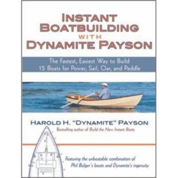 InstantBoatbuildingwithDynamitePayson:15InstantBoatsforPower,Sail,Oar,andPaddle