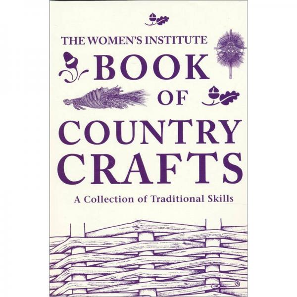 The Women's Institute Book of Country crafts: A Collection of Traditional Skills