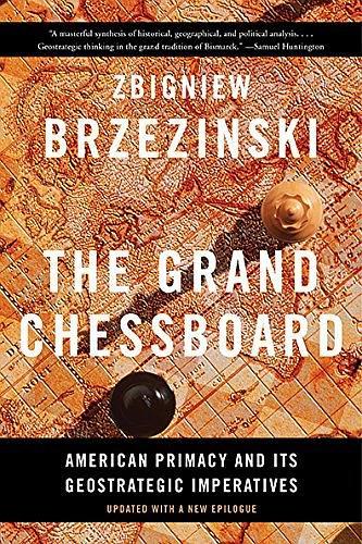 The Grand Chessboard：American Primacy and Its Geostrategic Imperatives