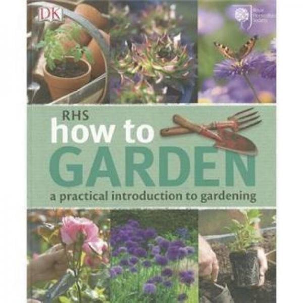 RHS How to Garden: A Practical Introduction to Gardening