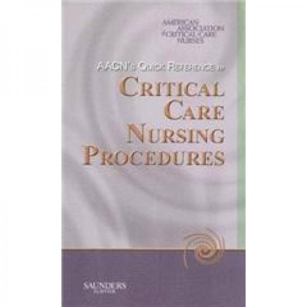 AACN's Quick Reference to Critical Care Nursing Procedures [Spiral-bound]