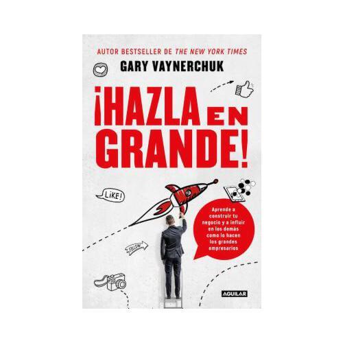 ?hazla En Grande! / Crushing It!: How Great Entrepreneurs Build Their Business and Influence-And How You Can, Too